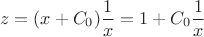 $$z=(x+C_0)\frac{1}{x}=1+C_0\frac{1}{x}$$