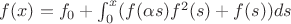 $f(x)=f_0+\int_0^x(f(\alpha s)f^2(s)+f(s))ds$