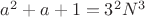 $a^2+a+1=3^2N^3$