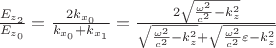 $\frac{E_{z_2}}{E_{z_0}}=\frac{2k_{x_0}}{k_{x_0}+k_{x_1}}=\frac{2\sqrt{\frac{\omega^2}{c^2}-k_{z}^2}}{\sqrt{\frac{\omega^2}{c^2}-k_{z}^2}+\sqrt{\frac{\omega^2}{c^2}\varepsilon-k_{z}^2}}$ $\frac{E_{z_2}}{E_{z_0}}=\frac{2k_{x_0}}{k_{x_0}+k_{x_1}}=\frac{2\sqrt{\frac{\omega^2}{c^2}-k_{z}^2}}{\sqrt{\frac{\omega^2}{c^2}-k_{z}^2}+\sqrt{\frac{\omega^2}{c^2}\varepsilon-k_{z}^2}}$