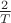 $\frac{2}{T}$