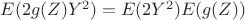 $E(2g(Z)Y^2) = E(2Y^2)E(g(Z))$