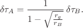 $$\delta \tau_A=\frac{1}{1-\sqrt{\frac{r_g}{r_B}}}\,\delta\tau_B.$$