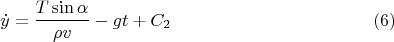 $$\dot{y}=\frac{T \sin\alpha}{\rho v}-gt+C_2 \eqno{(6)}$$