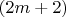 $(2m+2)$