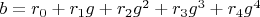 $b=r_0+r_1 g+r_2 g^2+r_3 g^3+r_4 g^4$