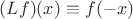 $(Lf)(x)\equiv f(-x)$