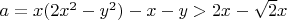 $a = x(2x^2 - y^2) - x - y > 2x - \sqrt{2}x$