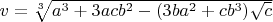 $v=\sqrt[3]{a^3+3acb^2-(3ba^2+cb^3)\sqrt c}$