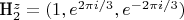 H^{z}_{2}=(1,e^{2\pi i/3},e^{-2\pi i/3})