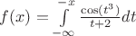 $f(x)=\int\limits_{- \infty}^{-x} \frac{\cos (t^3)}{t+2}dt$