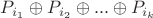 $P_{i_1} \oplus P_{i_2} \oplus ... \oplus P_{i_k}$