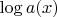$\log{a(x)}$