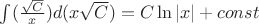 $ \int(\frac{\sqrt C}x)d(x\sqrt C)= C\ln|x|+ const$