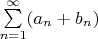 $\sum\limits_{n=1}^{\infty}(a_n+b_n)$