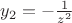 $y_2=-\frac{1}{z^{2}}$