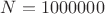 $N=1000000$