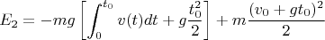 $$E_2=- mg\left[\int_0^{t_0}v(t)dt +g\frac{t_0^2}2\right]+m\frac{(v_0+gt_0)^2}2$$