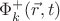 $\Phi^{+}_k (\vec{r}, t)$