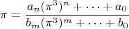 $$\pi = \dfrac{a_n(\pi^3)^n + \dots + a_0}{b_m(\pi^3)^m + \dots + b_0}$$