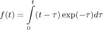$$f(t)=\int \limits _0^t(t-\tau )\exp (-\tau )d\tau $$