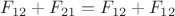 $F_{12}+F_{21}= F_{12}+F_{12}$