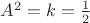 $A^2 = k = \frac{1}{2}$