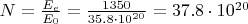 $N = \frac{E_e}{E_0} = \frac{1350}{35.8 \cdot 10^{20}} = 37.8 \cdot 10^{20}$