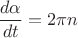 $$\frac{d\alpha}{dt}=2\pi n$$
