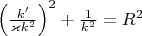 $\left(\frac{k'}{\varkappa k^2}\right)^2+\frac 1 {k^2}=R^2$