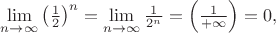 $\lim\limits_{n\to\infty}\left(\frac{1}{2}\right)^n=\lim\limits_{n\to\infty}\frac{1}{2^n}=\left(\frac{1}{+\infty}\right)=0,$