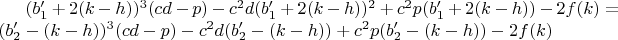 $(b_1'+2(k-h))^3(cd-p)-c^2d(b_1'+2(k-h))^2+c^2p(b_1'+2(k-h))-2f(k)=(b_2'-(k-h))^3(cd-p)-c^2d(b_2'-(k-h))+c^2p(b_2'-(k-h))-2f(k)$