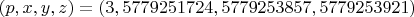 $(p, x, y, z)=(3, 5 779 251 724, 5 779 253 857, 5 779 253 921 )$