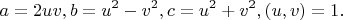 $$a = 2uv,b = {u^2} - {v^2},c = {u^2} + {v^2},\left( {u,v} \right) = 1.$$