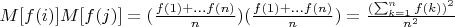 $M[f(i)]M[f(j)]=(\frac {f(1)+...f(n)} {n}) (\frac {f(1)+...f(n)} {n})=\frac{(\sum_{k=1}^n  {f(k)})^2} {n^2}$