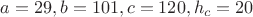 $a=29, b=101,c=120,h_c=20$