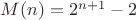 $M(n)=2^{n+1}-2$