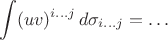 $$\int(uv)^{i\ldots j}\,d\sigma_{i\ldots j}=\ldots$$