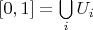 $[0,1]=\bigcup\limits_{i}^{}U_i$