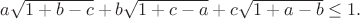 $a\sqrt{1+b-c}+b\sqrt{1+c-a}+c\sqrt{1+a-b}\le1.$