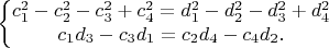 $$\left\{\begin{matrix}
c_1^2-c_2^2-c_3^2+c_4^2=d_1^2-d_2^2-d_3^2+d_4^2\\ 
c_1d_3-c_3d_1=c_2d_4-c_4d_2.
\end{matrix}\right.$$