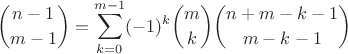 $${n-1 \choose m-1} = \sum\limits_{k=0}^{m-1}(-1)^{k}{m \choose k}{n+m-k-1 \choose m-k-1}$$
