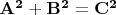 $\mathbf{A^2 + B^2 = C^2}$