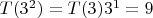 $T(3^2)=T(3) 3^1=9$