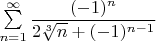 $\sum\limits_{n=1}^{\infty}\dfrac{(-1)^n}{2\sqrt[3]{n}+(-1)^{n-1}}$