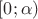 $[0;\alpha)$