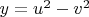 $y=u^2-v^2$