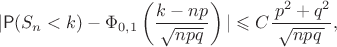 $$
|\mathsf P(S_n<k)-\Phi_{0,1}\left(\frac{k-np}{\sqrt{npq}}\right)| \leqslant C \dfrac{\,p^2+q^2}{\sqrt{npq\,}},
$$