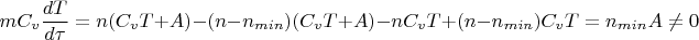 $$mC_v\frac{dT}{d\tau}=n(C_vT+A)-(n-n_{min})(C_vT+A)-nC_vT+(n-n_{min})C_vT=n_{min}A\not= 0$$