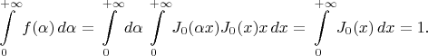 $$\int\limits_0^{+\infty}f(\alpha)\,d\alpha=\int\limits_0^{+\infty}d\alpha\int\limits_0^{+\infty}J_0(\alpha x)J_0(x)x\,dx=\int\limits_0^{+\infty}J_0(x)\,dx=1.$$